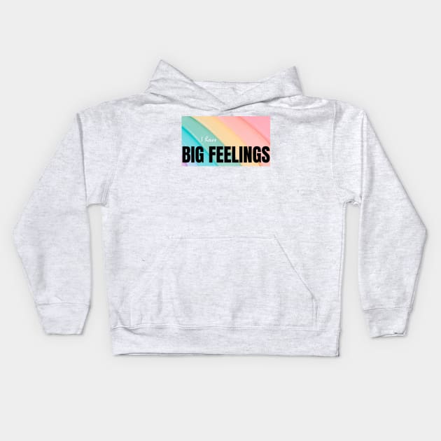 I Have Big Feelings Kids Hoodie by gabrielsanders